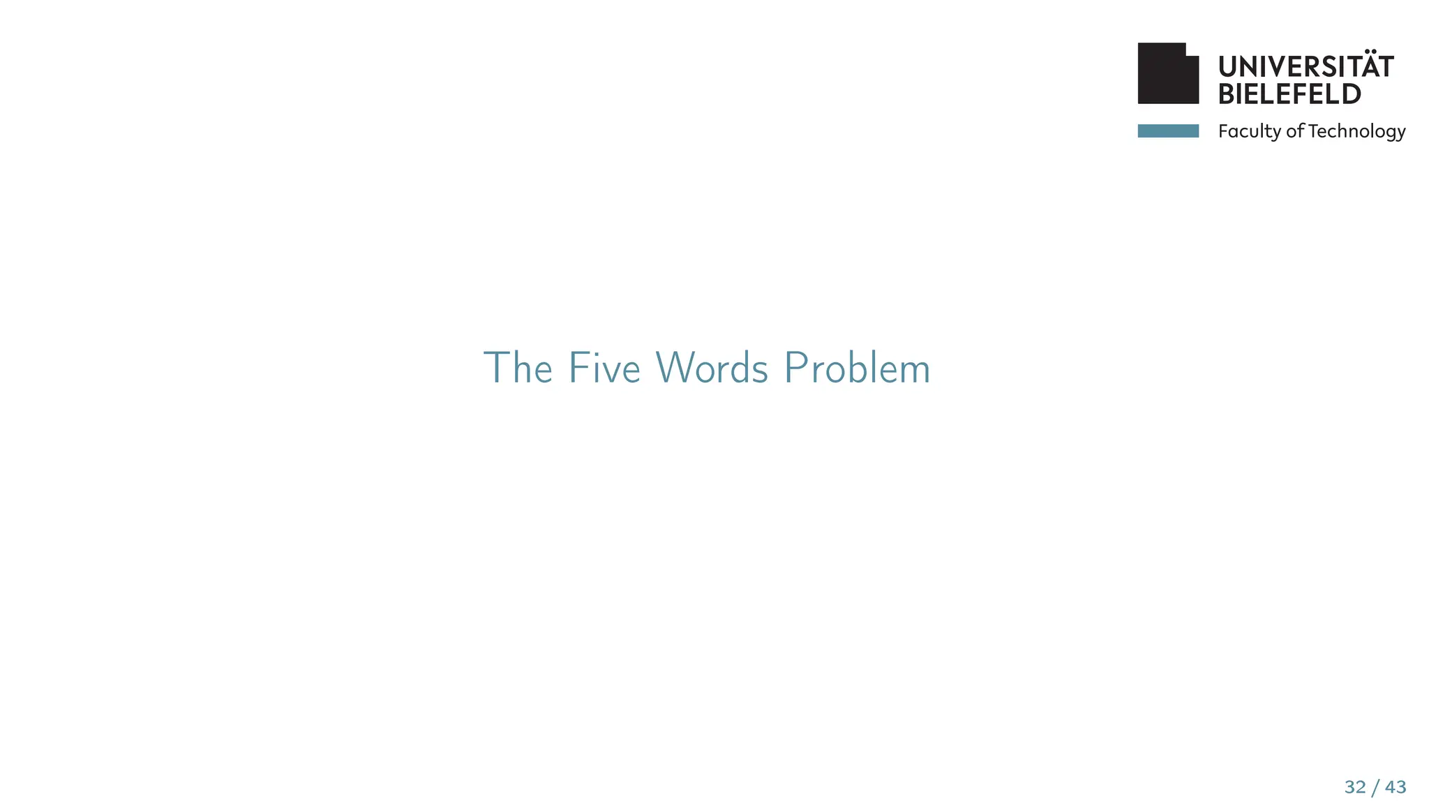 Faculty of Technology
The Five Words Problem
32 / 43
 