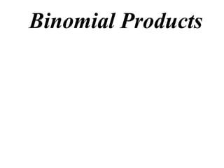 Binomial Products
 