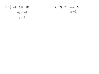  3  2   z  10    x  2  2   4  5
           z  4                      x3
            z4
 