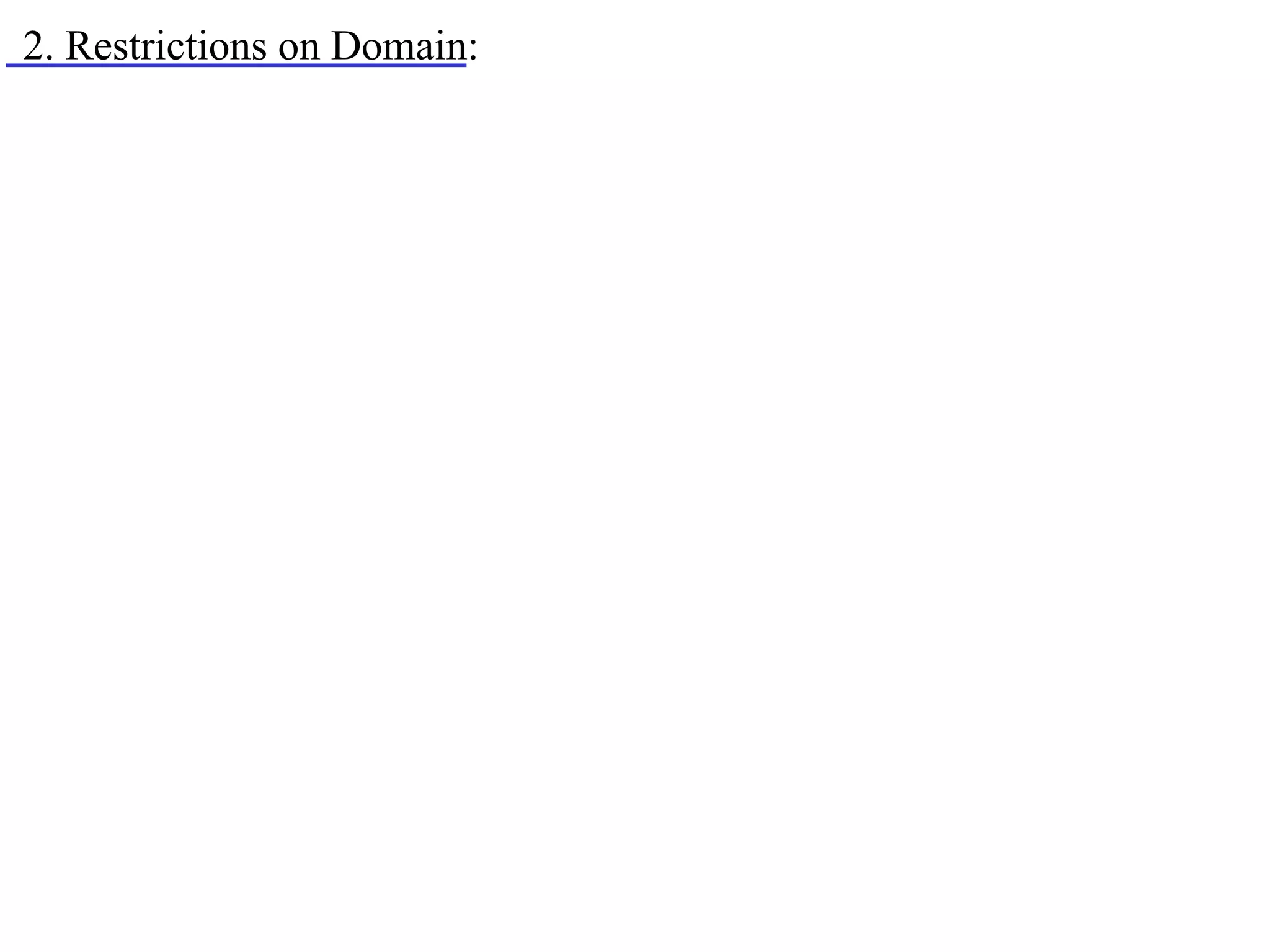 2. Restrictions on Domain:
 
