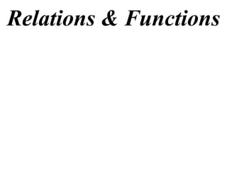 Relations & Functions
 