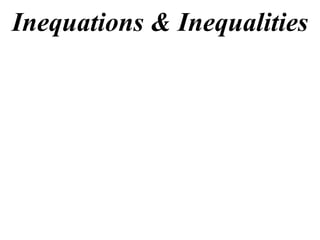 Inequations & Inequalities
 