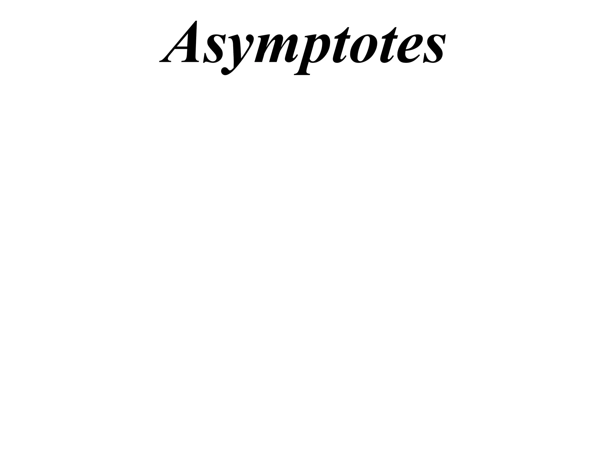 Asymptotes
 