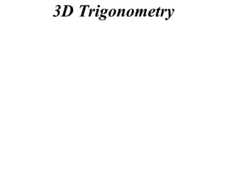 3D Trigonometry
 