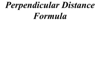 Perpendicular Distance
      Formula
 