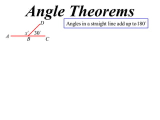 Angle Theorems
A
B C
D 
180toupaddlinestraightainAngles

x 
30
 