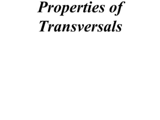 Properties of
Transversals
 