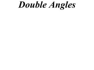 Double Angles
 