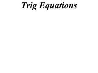 Trig Equations
 