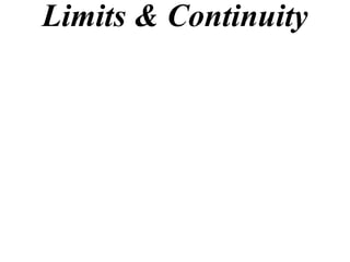 Limits & Continuity
 