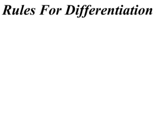 Rules For Differentiation
 