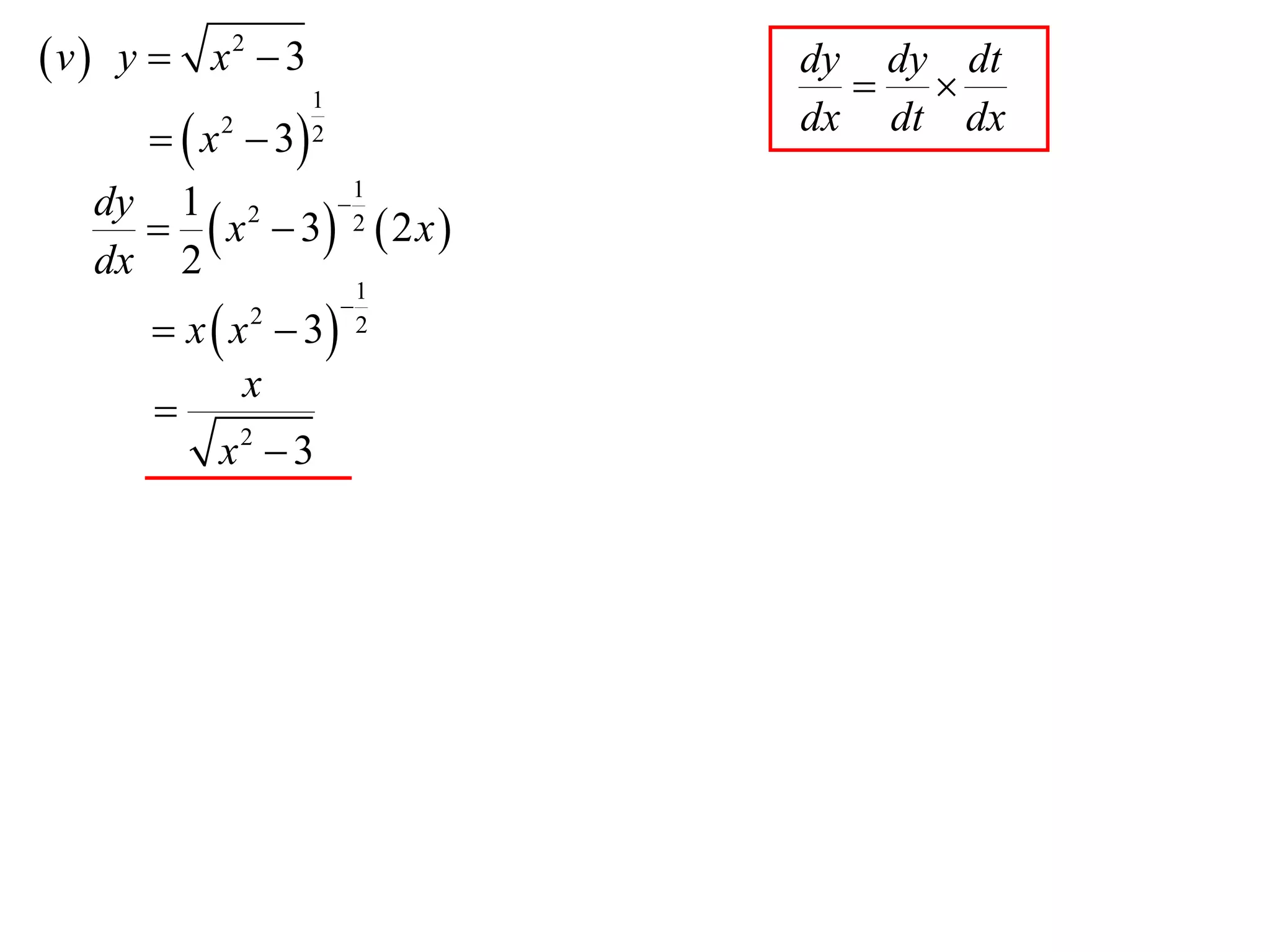  v  y  x2  3               dy dy dt
                                  
                   1
       x  3
          2        2           dx dt dx
                  1
       x  3 2  2 x 
   dy 1 2       

   dx 2
                           1
       x  x  3
              2        
                           2

             x
      
           x2  3
 