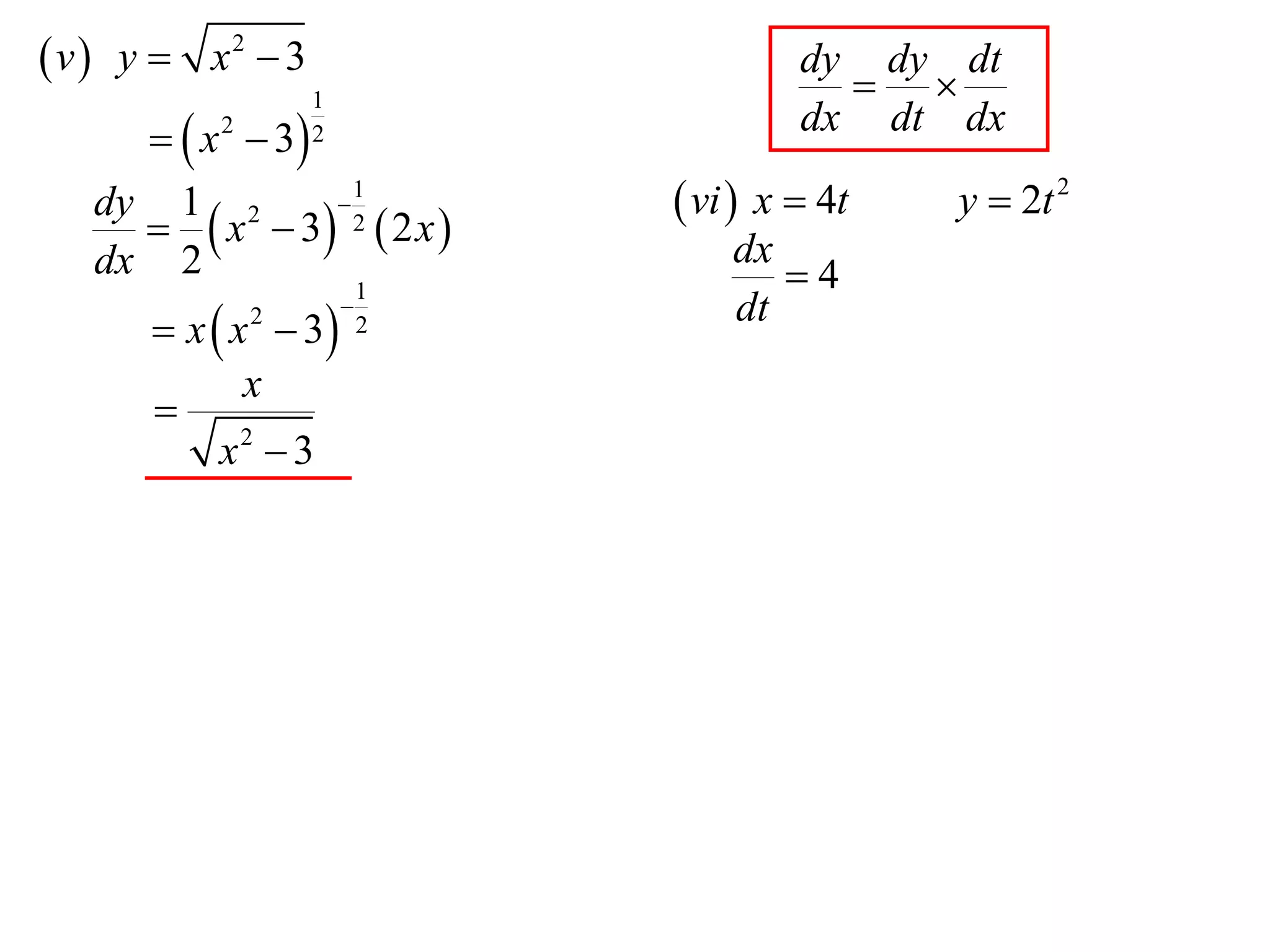  v  y  x2  3                        dy dy dt
                                           
                   1
       x  3
          2        2                    dx dt dx
                  1
       x  3 2  2 x 
   dy 1 2                      vi  x  4t   y  2t 2
   dx 2                            dx
                           1          4
       x  x  3
              2                   dt
                           2

             x
      
           x2  3
 