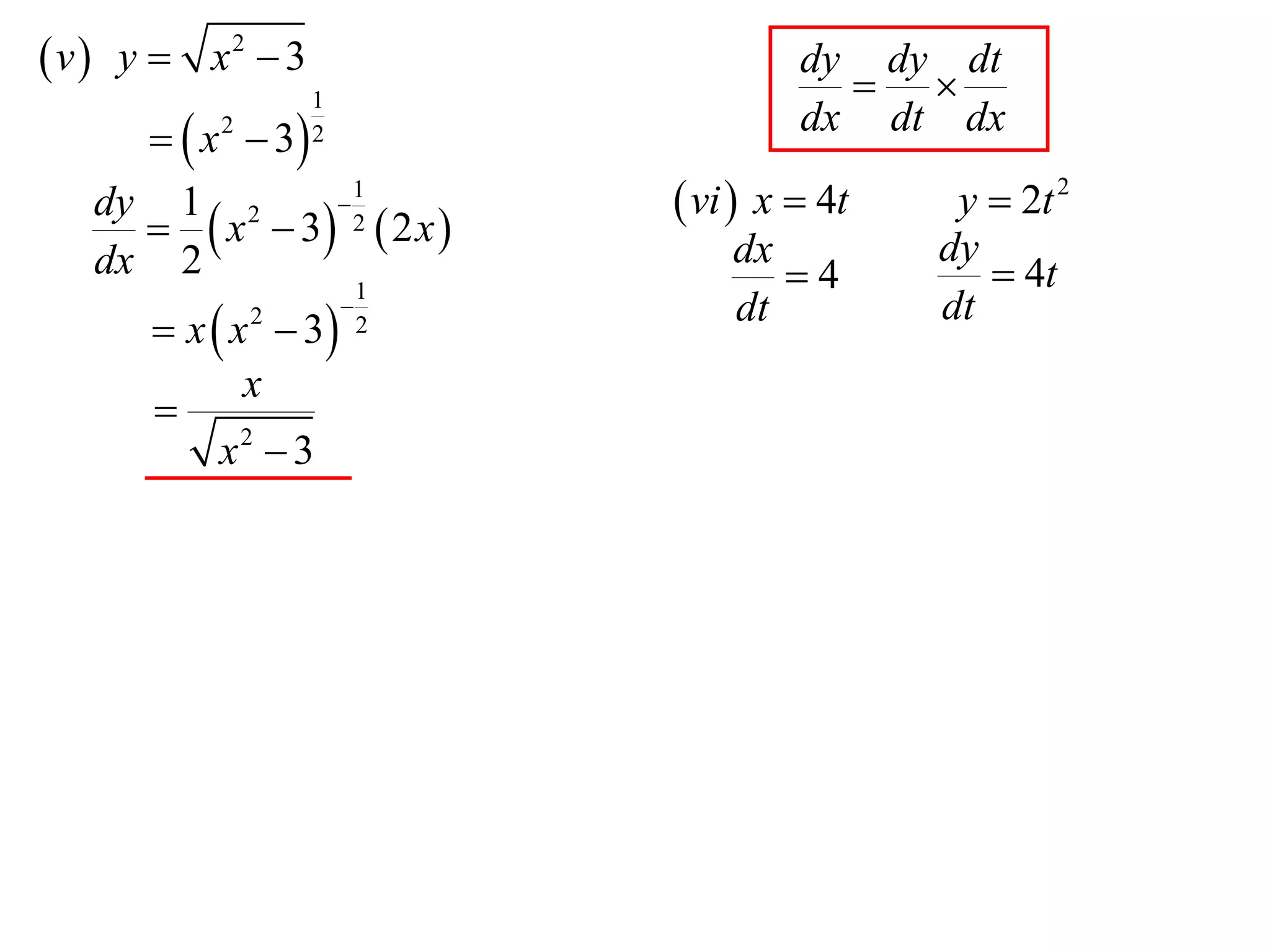  v  y  x2  3                        dy dy dt
                                           
                   1
       x  3
          2        2                    dx dt dx
                  1
       x  3 2  2 x 
   dy 1 2                      vi  x  4t    y  2t 2
                                   dx          dy
   dx 2
                           1          4           4t
       x  x  3
              2                   dt          dt
                           2

             x
      
           x2  3
 