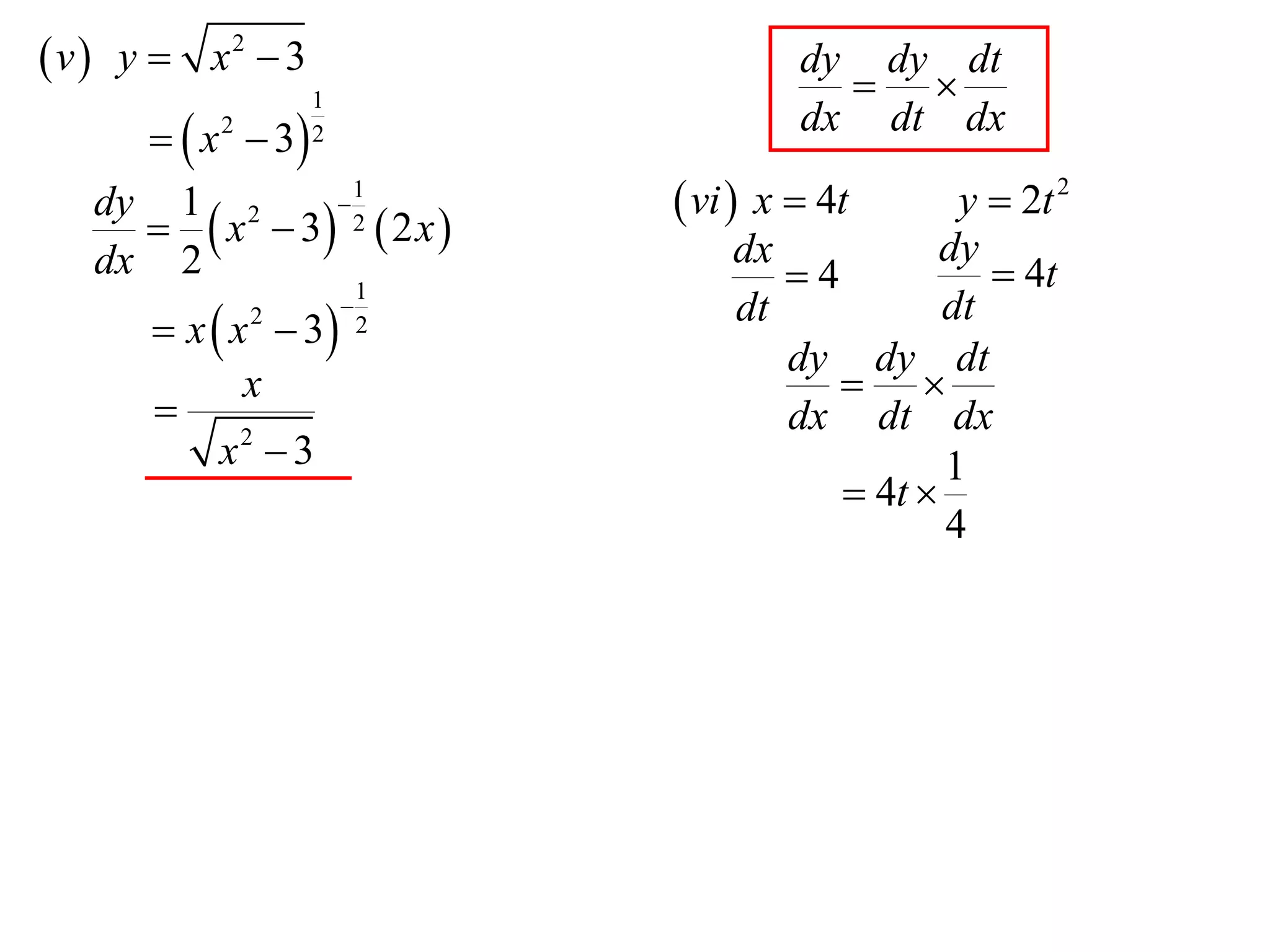  v  y  x2  3                        dy dy dt
                                           
                   1
       x  3
          2        2                    dx dt dx
                  1
       x  3 2  2 x 
   dy 1 2                      vi  x  4t     y  2t 2
                                   dx           dy
   dx 2
                           1          4            4t
       x  x  3
              2                   dt           dt
                           2
                                      dy dy dt
             x                            
                                     dx dt dx
           x2  3                               1
                                          4t 
                                                4
 