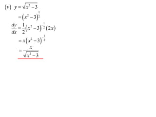  v  y  x2  3
                   1
       x  3
          2        2

                  1
       x  3 2  2 x 
   dy 1 2       

   dx 2
                           1
       x  x  3
              2        
                           2

             x
      
           x2  3
 