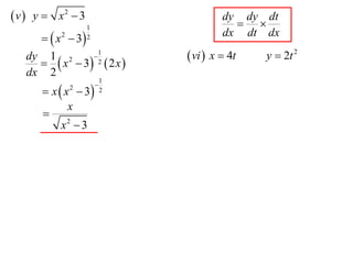  v  y  x2  3                        dy dy dt
                                           
                   1
       x  3
          2        2                    dx dt dx
                  1
       x  3 2  2 x 
   dy 1 2                      vi  x  4t   y  2t 2
   dx 2
                           1
       x  x  3
              2        
                           2

             x
      
           x2  3
 