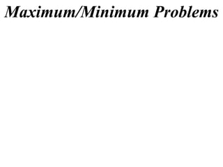 Maximum/Minimum Problems
 