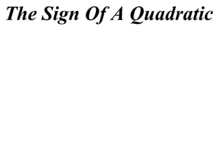 The Sign Of A Quadratic
 
