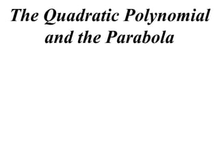 The Quadratic Polynomial
    and the Parabola
 