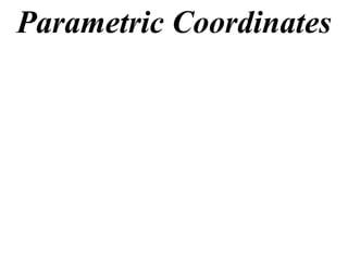 Parametric Coordinates
 
