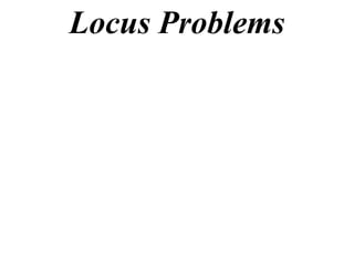 Locus Problems
 