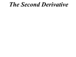 The Second Derivative
 