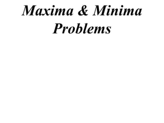 Maxima & Minima
    Problems
 