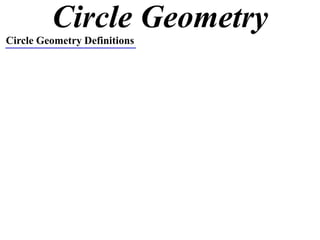 Circle Geometry
Circle Geometry Definitions
 