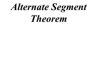 Alternate Segment
     Theorem
 