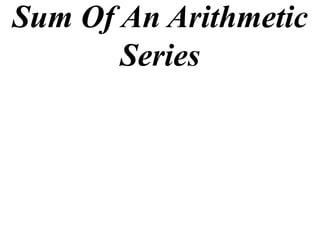 Sum Of An Arithmetic
       Series
 