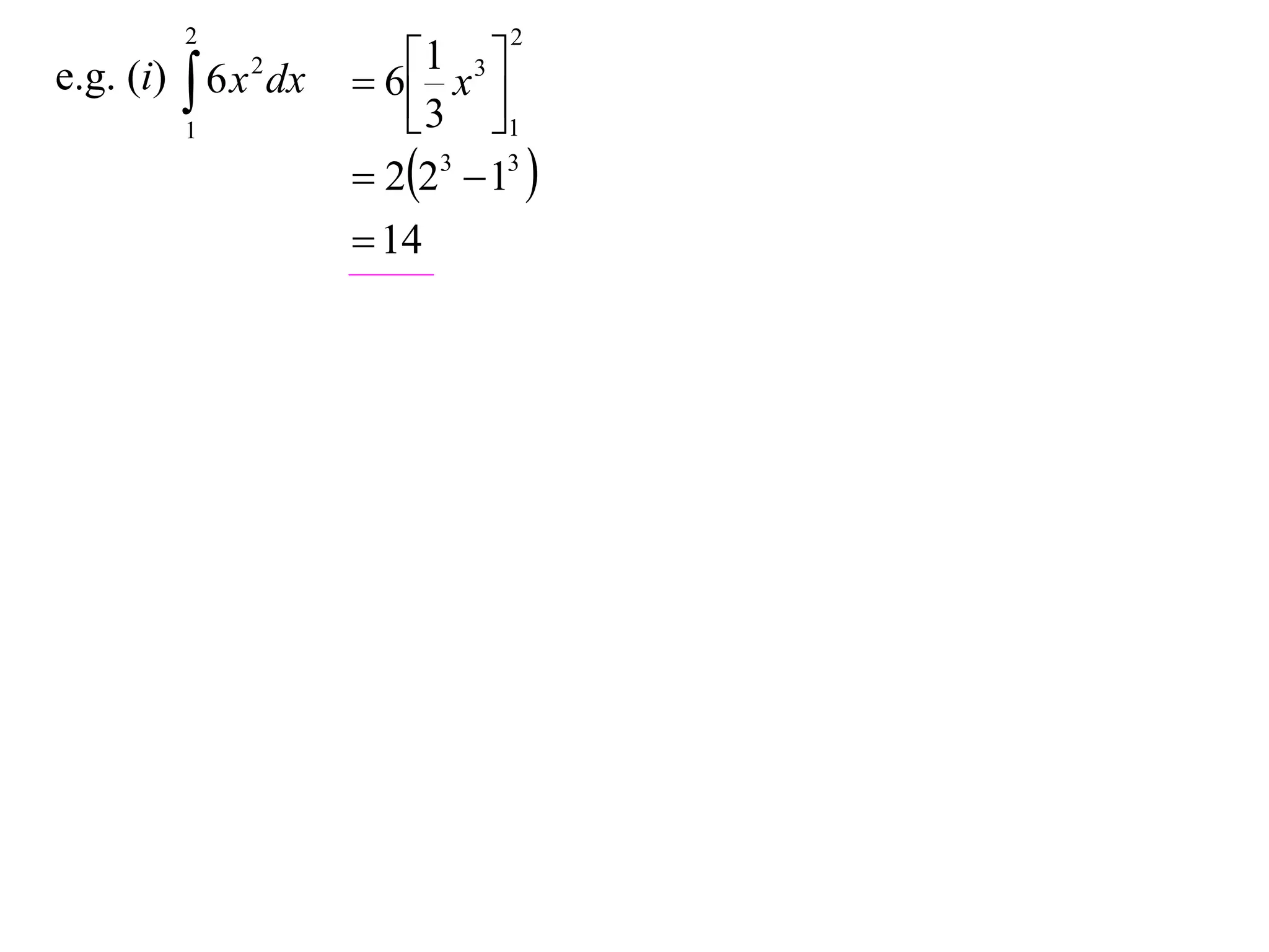 2

e.g. (i)  6 x 2 dx
1

2

1 x 3 
 6
 3 1

 223  13 
 14

 