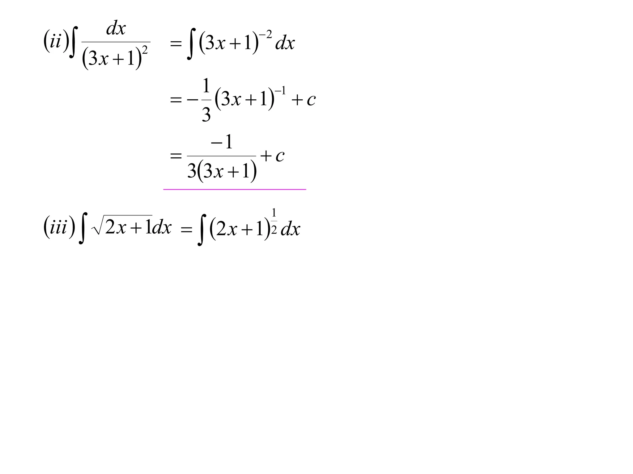 dx
ii                3 x  1 dx
                               2

       3x  12
                       1
                       3x  11  c
                       3
                        1
                               c
                     33 x  1

iii   2 x  1dx   2 x  1 dx
                                1
                                2
 