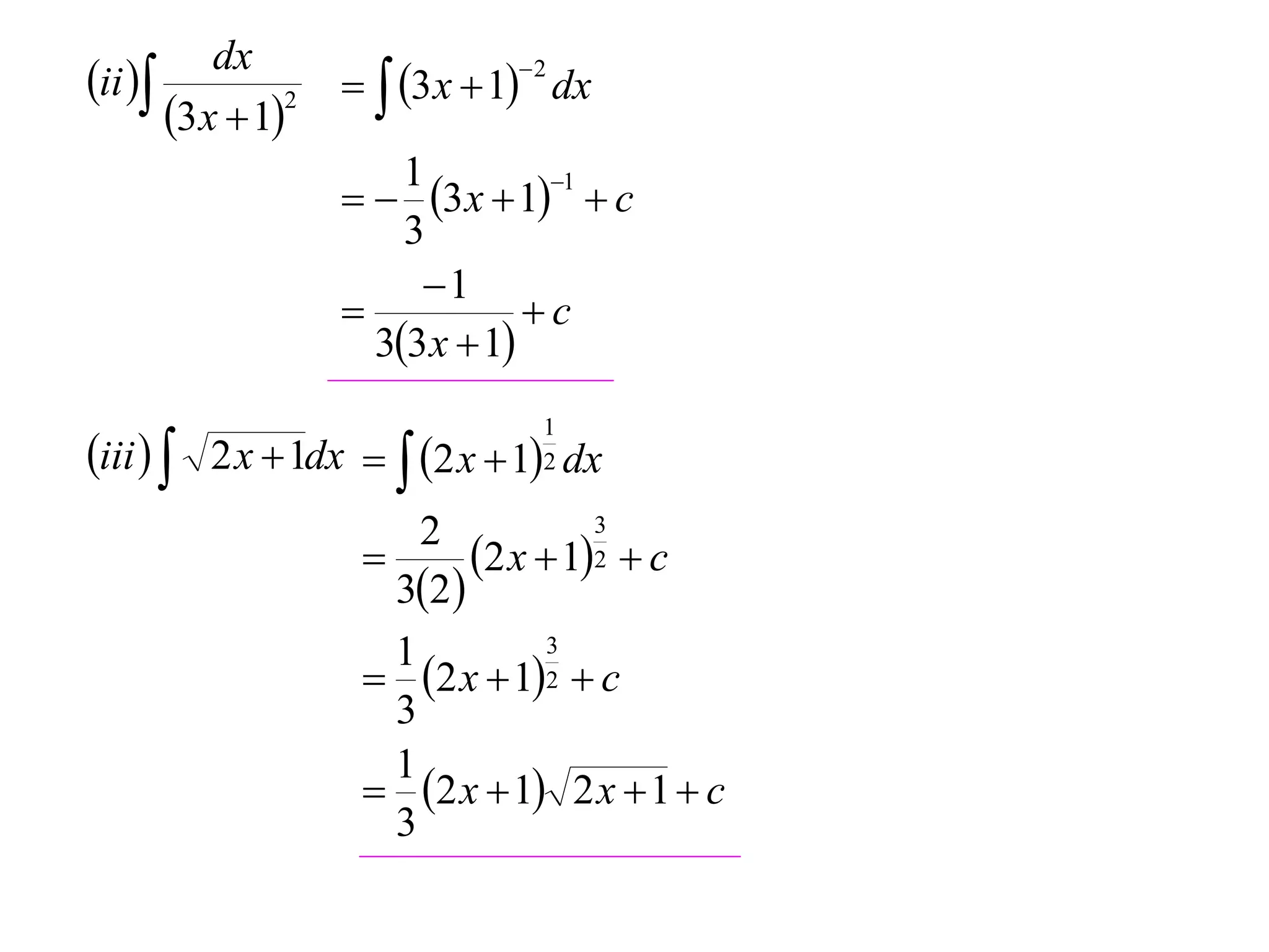 dx
ii                3 x  1 dx
                               2

       3x  12
                       1
                       3x  11  c
                       3
                        1
                               c
                     33 x  1

iii   2 x  1dx   2 x  1 dx
                                1
                                2


                        2            3
                           2 x  12  c
                      32 
                      1           3
                     2 x  12  c
                      3
                      1
                     2 x  1 2 x  1  c
                      3
 