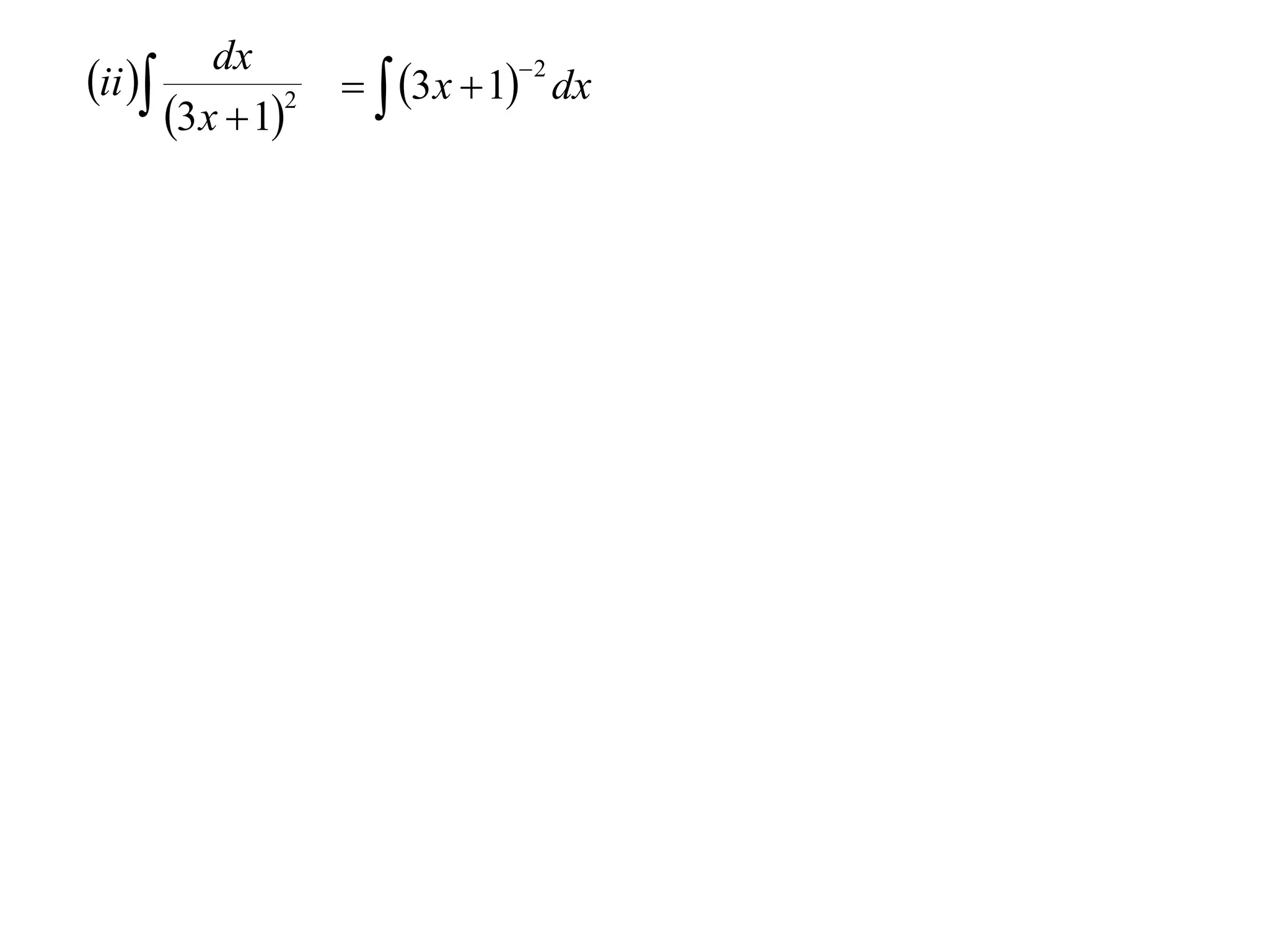 dx
ii                3 x  1 dx
                              2

       3x  12
 