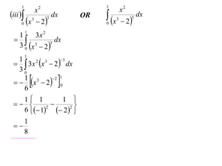 1

iii 
0

x

1

x2
3

 2

3

dx

1

1

3
1
2
3
  3 x x  2  dx
30
2 1
1 3
  x  2  0
6



1 1
1 
 


2
6  1  2 2 
1

8

 x
0

1
3x 2
 
dx
3
3 0 x 3  2 



OR

x2
3

 2

3

dx

 