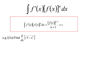 

f  x  f  x  dx
n

 f  x n1  c
 f  x  f  x  dx 
n

n 1

d
e.g. i  a) Find
dx

 1 x 
3

 