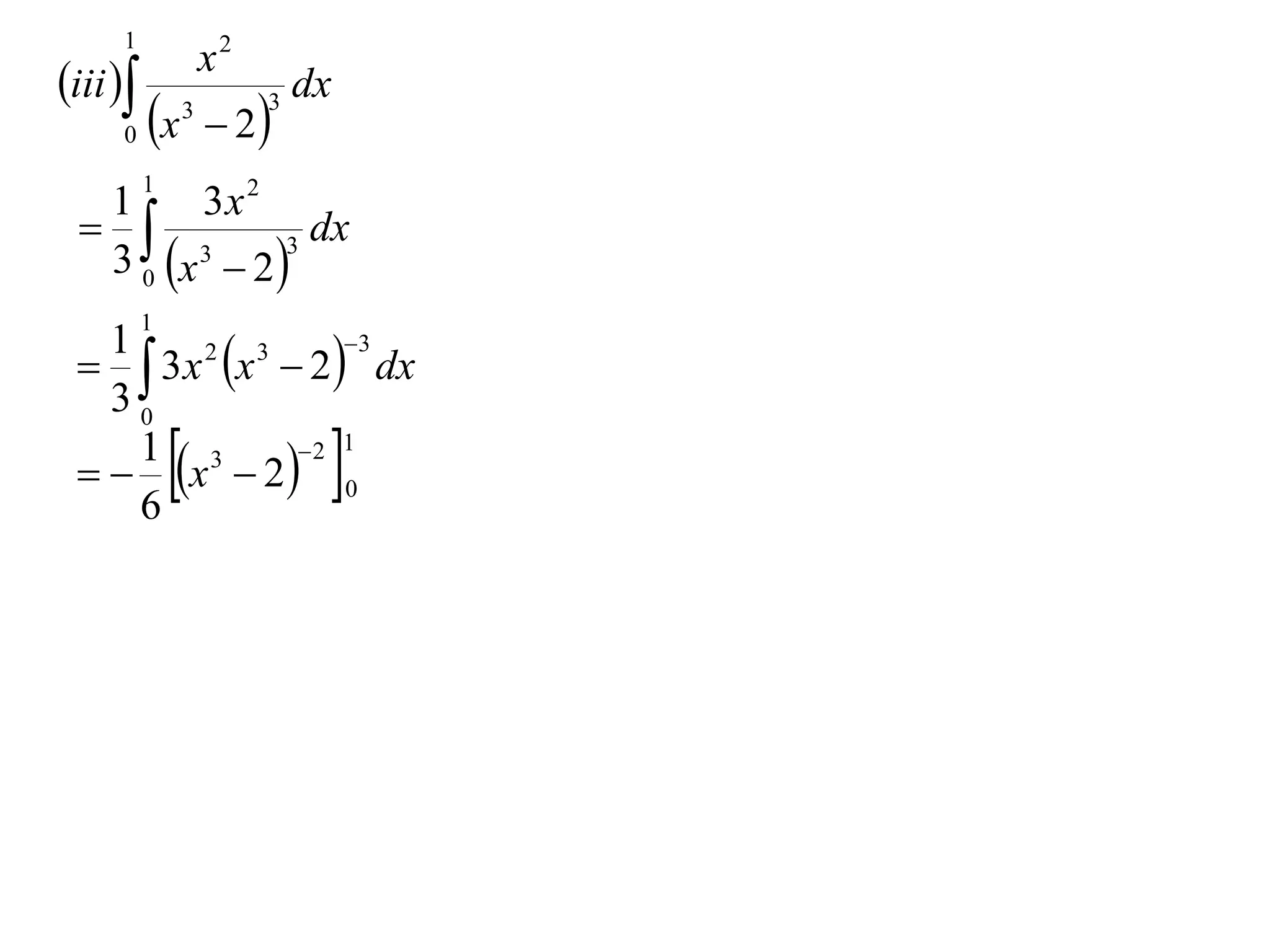 1
                      x2
iii                         dx
     0    x      3
                       2
                           3


          1
  1     3x 2
              dx
  3 0 x  2 
        3     3


          1
   3 x x  2  dx
   1    2  3     3

   30
     1 3
     6
              
   x  2  0
             2 1
                                
 