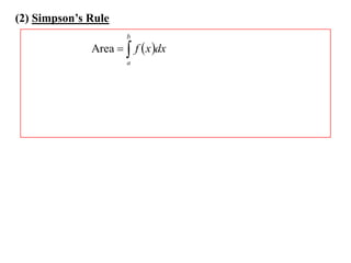 (2) Simpson’s Rule
                      b
              Area   f  x dx
                      a
 