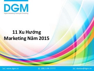 11 Xu Hướng
Marketing Năm 2015
 