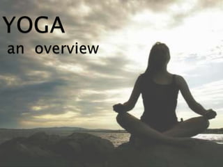 YOGA an  overview 