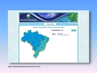 http://www.descarteconsciente.com.br/ 
 