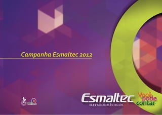Campanha Esmaltec 2012
 