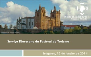 Concatedral de Miranda do Douro

Serviço Diocesano da Pastoral do Turismo
Bragança, 12 de janeiro de 2014

 