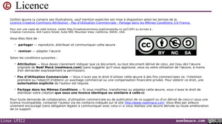 Licence
Ce(tte) œuvre (y compris ses illustrations, sauf mention explicite) est mise à disposition selon les termes de la
Licence Creative Commons Attribution - Pas d’Utilisation Commerciale - Partage dans les Mêmes Conditions 3.0 France.
Pour voir une copie de cette licence, visitez http://creativecommons.org/licenses/by-nc-sa/3.0/fr/ ou écrivez à :
Creative Commons, 444 Castro Street, Suite 900, Mountain View, California, 94041, USA.

Vous êtes libre de :


partager — reproduire, distribuer et communiquer cette œuvre



remixer — adapter l’œuvre

Selon les conditions suivantes :


Attribution — Vous devez clairement indiquer que ce document, ou tout document dérivé de celui, est (issu de) l’œuvre
originale de Noël Macé (noelmace.com) (sans suggérer qu'il vous approuve, vous ou votre utilisation de l’œuvre, à moins
d'en demander expressément la permission).



Pas d’Utilisation Commerciale — Vous n’avez pas le droit d’utiliser cette œuvre à des fins commerciales (ie. l'intention
première ou l'objectif d'obtenir un avantage commercial ou une compensation financière privée). Pour obtenir ce droit, une
autorisation explicite de l'auteur est requise.



Partage dans les Mêmes Conditions — Si vous modifiez, transformez ou adaptez cette œuvre, vous n’avez le droit de
distribuer votre création que sous une licence identique ou similaire à celle-ci.

Pour toute demande de collaboration, d'utilisation commerciale ou de publication de ce support ou d'un dérivé de celui-ci sous une
licence incompatible, contacter l'auteur via les contacts indiqués sur le site http://www.noelmace.com. Vous êtes par ailleurs
vivement encouragé (sans obligation légale) à communiquer avec celui-ci si vous réalisez une œuvre dérivée ou toute amélioration
de ce support.

Linux LPIC2

noelmace.com

 