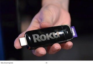 Roku Streaming Stick   - 34 -
 