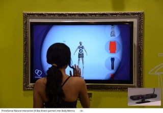 PrimeSense Natural Interaction (X-Box Kinect partner) met Body Metrics   - 50 -
 