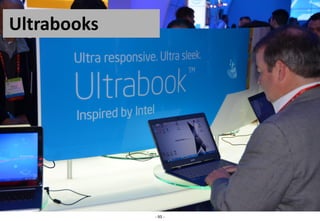 Ultrabooks




             - 95 -
 
