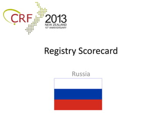 Registry Scorecard

      Russia
 