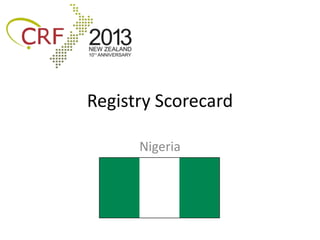 Registry Scorecard

      Nigeria
 
